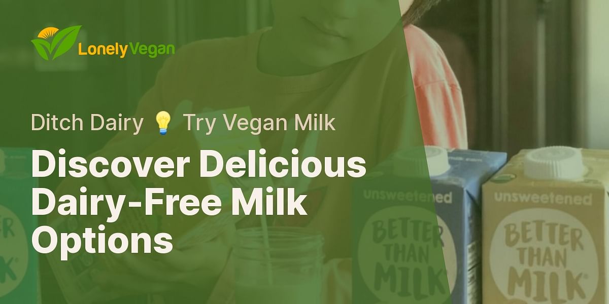 What are some good vegan alternatives to milk?